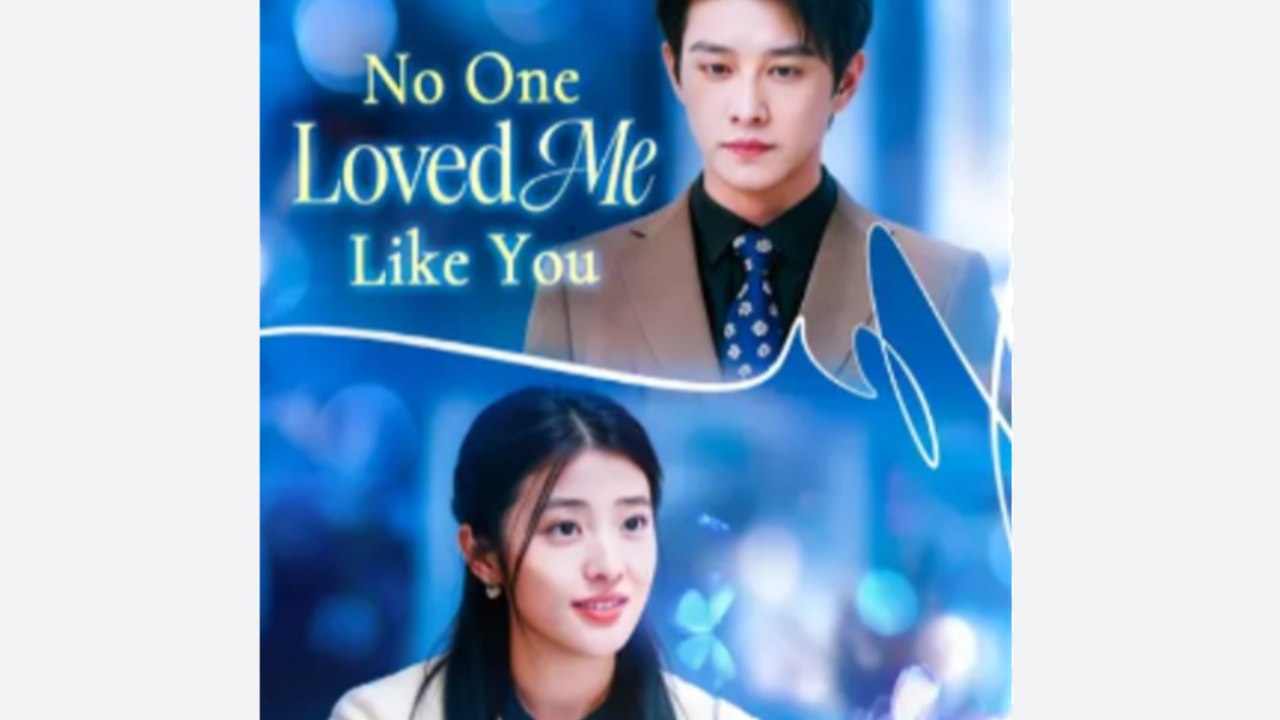 No One Loved Me Like You Drama Movies English Sub