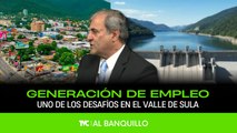 Al Banquillo - Retos para la generación de empleo en el Valle de Sula - Lunes 12 de enero 2026