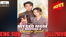 My Ceo Mom Married A Security Guard - Chinese Drama - English Sub