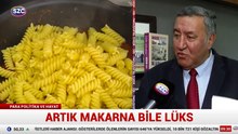 Artık makarna bile lüks! bir yılda yüzde 90 zamlandı