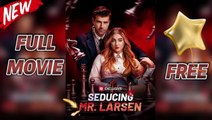Seducing Mr. Larsen Full Movie - Seduciendo al Sr. Larsen Episodio Completo