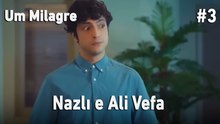 Nazlı e Ali Vefa #3 - Um Milagre