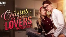 Cousins by Name Lovers in Secret FULLMOVIE 2026 #englishsub
