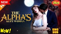 [Hot 2026] The Alpha's Kept Woman #FullMovie