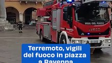 Terremoto, vigili del fuoco in piazza a Ravenna