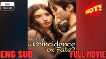 🔥 🔥 [Hot 2026] 🍀 Was It Just A Coincidence Or Fate - full 🍿 #englishsub