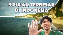 Bukan Kalimantan, Ini Daftar 5 Pulau Terbesar di Indonesia