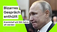 Wladimir Putin unsterblich: Bizarres Gespräch enthüllt - Kremlchef will 150 Jahre alt werden