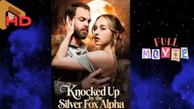 Knocked Up by the Silver Fox Alpha #Fullmovie #Drama #Shortflim