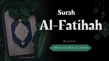 Surah Al-Fatiha (The Opener) | Quran Recitation by Abdullah Awad Al-Juhani | Surah 001