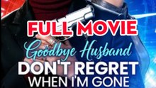 Goodbye Husband, Don't Regret When I'm Gone