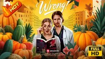 Wrong | Full Movie HD - Romance Sweet Romance Modern Charming Coming-of-Age Forbidden Love Opposites Attract First Love USA Hospital Campus Contemporary Doctor/Surgeon Billionaire Hot Daddy/DILF Server Student Age Gap Morals & Ethics Campus Lovers Hooking
