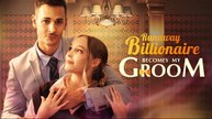 Runaway Billionaire Becomes My Groom Full Movie🌷