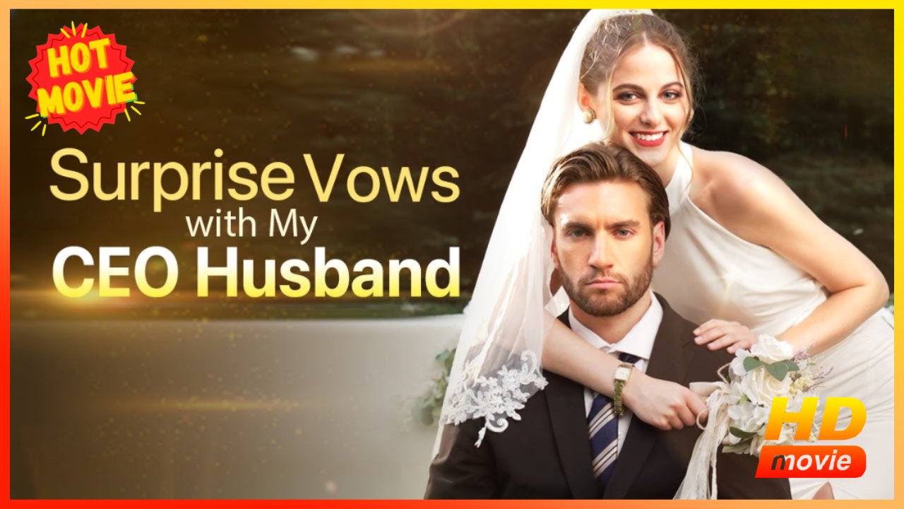 Surprise Vows with My CEO Husband | Full Movie HD - Best Drama ShortFilms Hot Romance Sweet Romance Modern Feel-Good Love Triangle Romantic Suspenseful Witty USA Mansion Contemporary All Ages Billionaire CEO Strong-Willed Flash Marriage Hidden Identity Mi