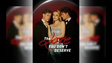 The Love You Don’t Deserve (2025) - FULL HD [Eng Sub]