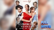The Divorced Heiress Claims Her Crown - Full Movie