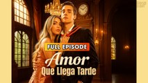 Amor Que Llega Tarde ( Doblado) - FULL & DETAILED VERSION