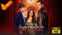 Swapped My Ex for His Billionaire Uncle | Full Movie HD - Romance Toxic Romance Modern Forbidden Love Bittersweet USA Mansion Office Hospital Contemporary All Ages Housewife Billionaire Independent Woman All-Too-Late Hidden Feelings Caught Cheating
