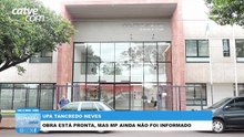 Ministério Público ainda não foi informado sobre conclusão de obra na UPA Tancredo Neves