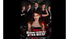 Oops reborn heiress runs wild  Sub español Full Movie.