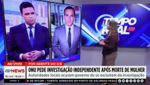 ONU pede investigação independente após morte de mulher por agente do ICE | TEMPO REAL