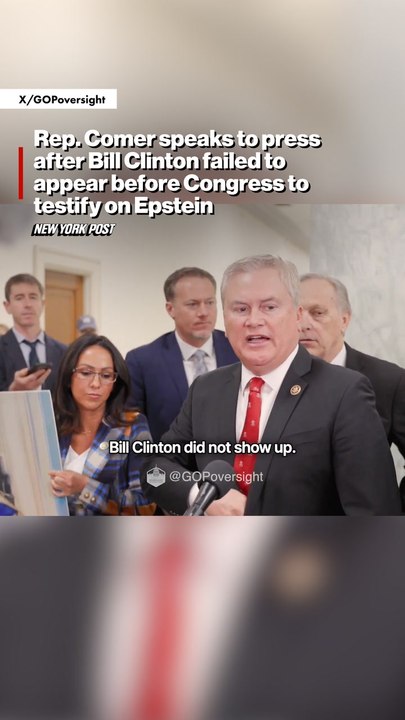 Rep. Comer speaks to press after Bill Clinton failed to appear before Congress to testify on Epstein