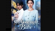 Say Good Night Babe Drama Movies English Sub