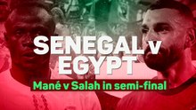 Salah v Mané - Senegal and Egypt collide in AFCON semi-final