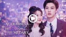 After Amnesia He Claims Me Daily Drama Movies English Sub