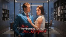 Boss Your Executive Secretary Has Resigned
