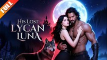 His Lost Lycan Luna FULLMOVIE 2026 #englishsub