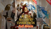 Mi vida, mis cuatro esposos orcos EngSub