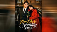 For Love And Nothing Less (DUBBED) Full Chinsese Drama