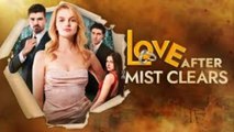 🔥[Hot 2026] Love After The Mist Clears Full Episode_ iDrama