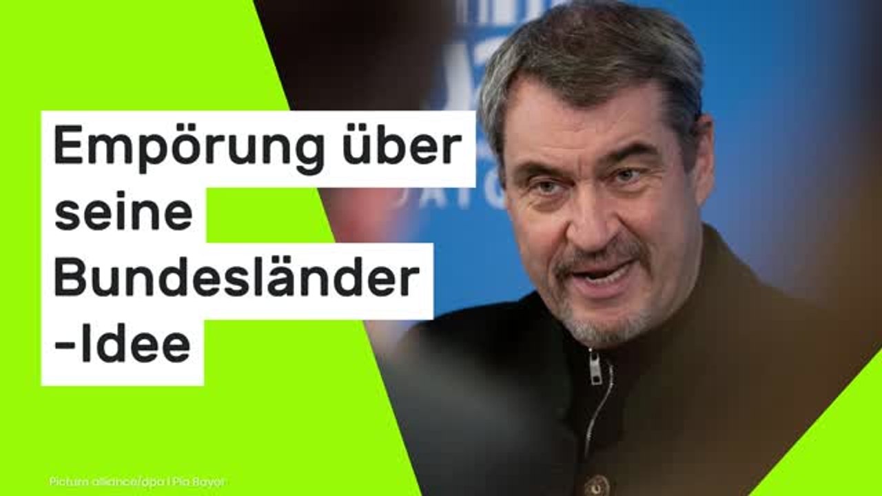 Markus Söder: 'Absolut schädlich für das Ansehen Bayerns!' Empörung über seine Bundesländer-Idee