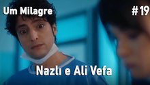 Nazlı e Ali Vefa #19 - Um Milagre