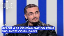 RK réagit à sa condamnation pour violences conjugales - Clique - CANAL+