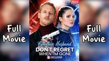 Goodbye Husband Don’t Regret When I’m Gone - Full HD Movie 2025 [EngSub]