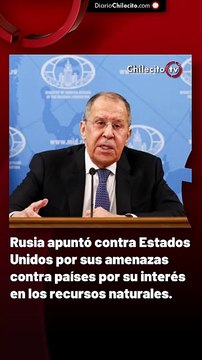 Rusia apuntó contra Estados Unidos por sus amenazas contra países por su interés en los recursos naturales.