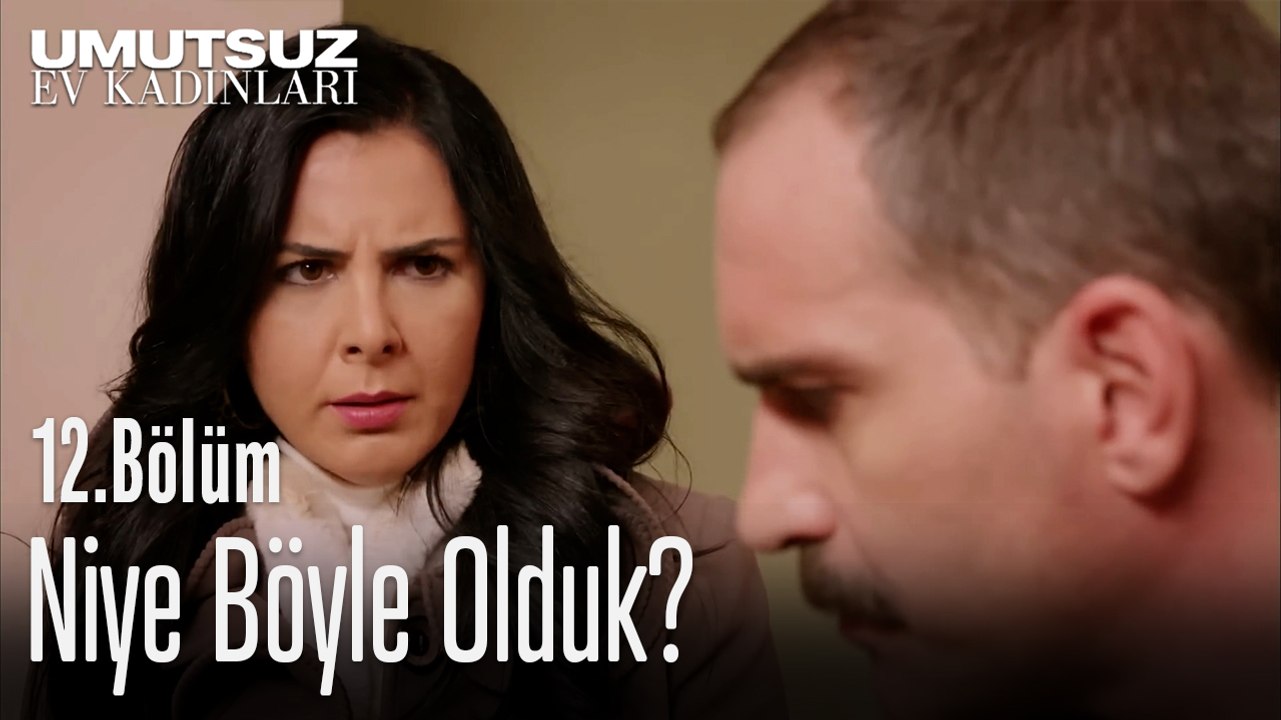 Niye Böyle Olduk  - Umutsuz Ev Kadınları 12. Bölüm