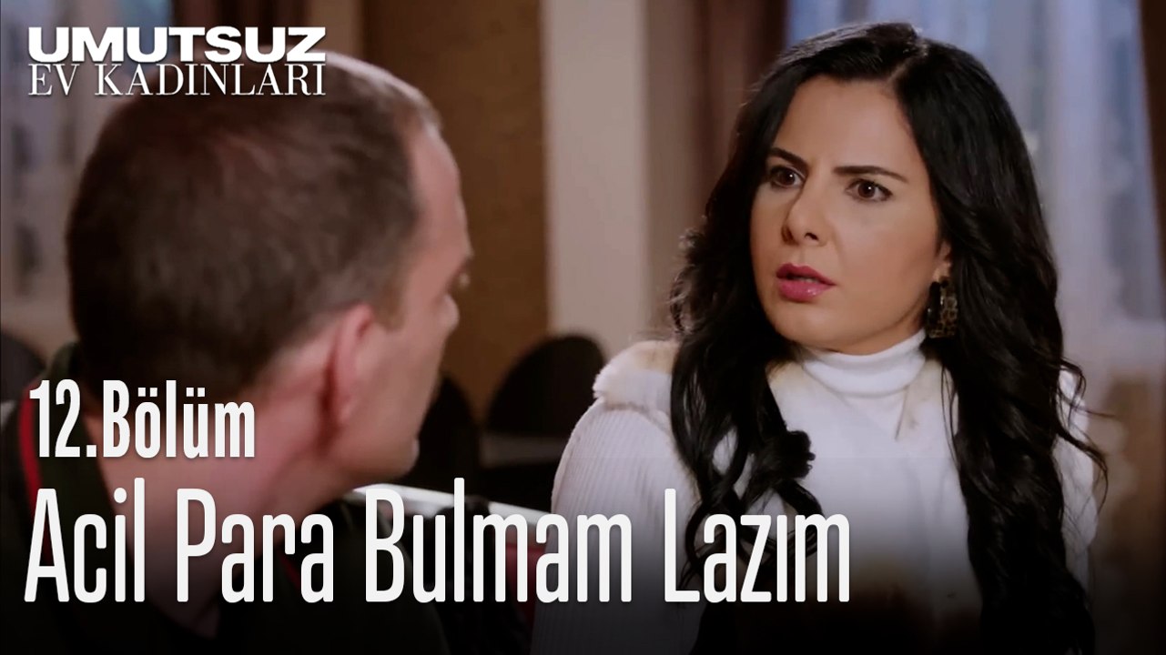 Acil Para Bulmam Lazım  - Umutsuz Ev Kadınları 12. Bölüm