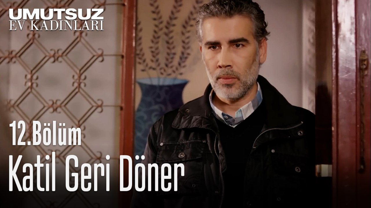 Katil Geri Döner  - Umutsuz Ev Kadınları 12. Bölüm