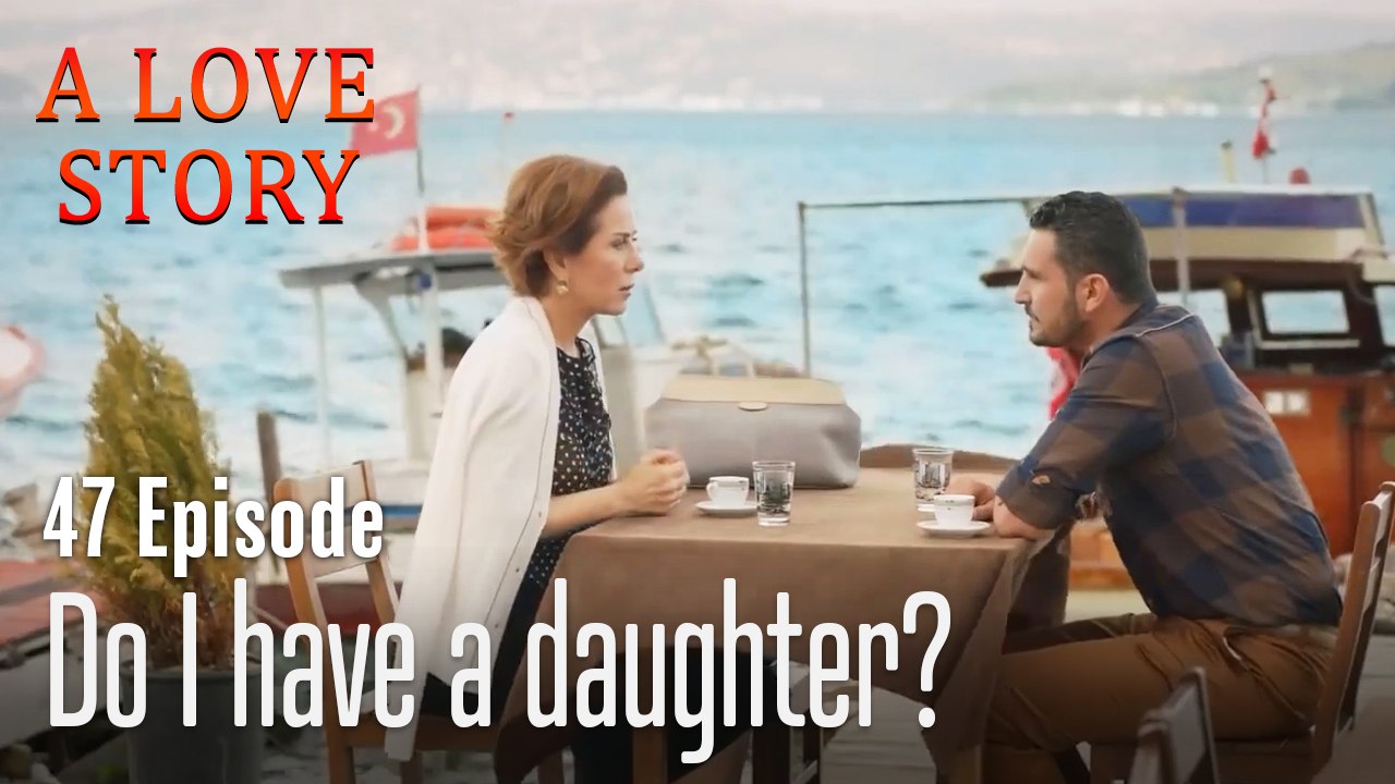 Do I have a daughter-A Love Story Episode 47