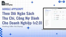 Theo Dõi Ngân Sách, Thu Chi, Công Nợ Dành Cho Doanh Nghiệp (v2.0) - Google Appscript