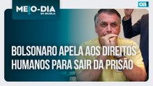 Bolsonaro apela aos direitos humanos para sair da prisão | Meio-Dia em Brasília - 14/01/2026