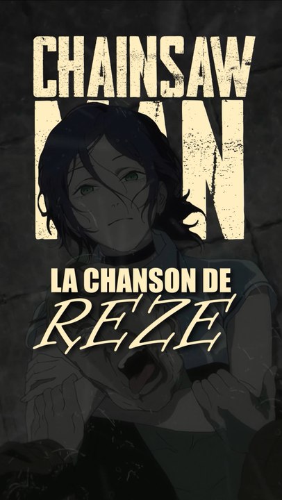 La chanson de Reze dans Chainsaw Man est une confession.