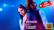 The Bodyguard I Can't Escape | Full Movie HD - Drama ShortFilms Hot
