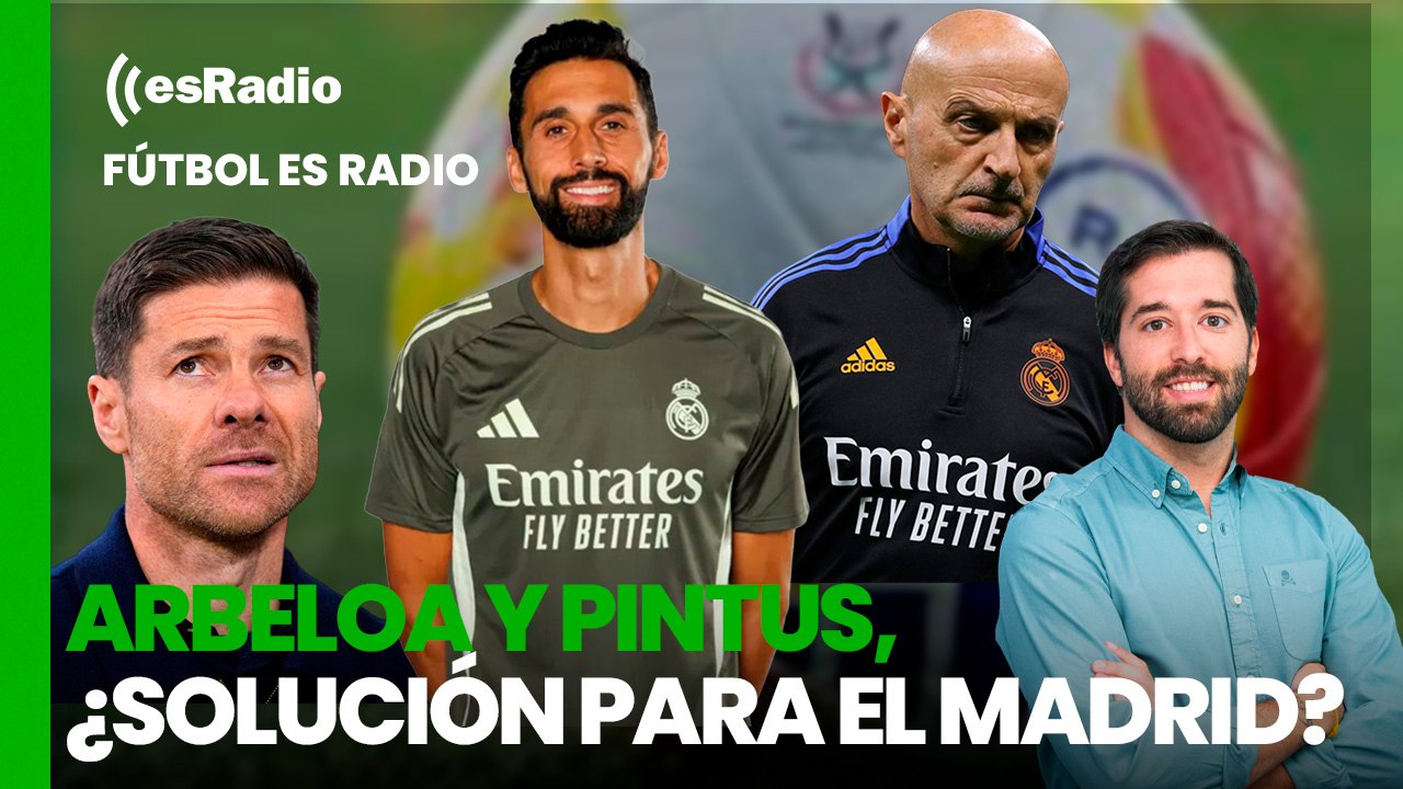 Fútbol esRadio: ¿Arbeloa y Pintus solucionarán los problemas del Real Madrid?
