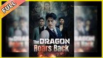 The Dragon's Roars Back - Full Movie