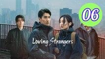 Loving Strangers Episode 6 Engsub